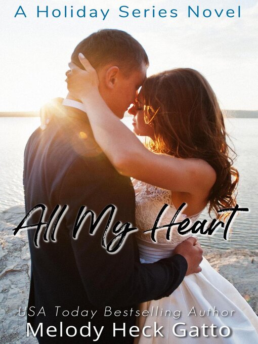 Title details for All My Heart--A Holiday Series Sweet College Romance by Melody Heck Gatto - Available